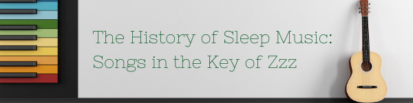 The History of Sleep Music_ Songs in the Key of Zzz